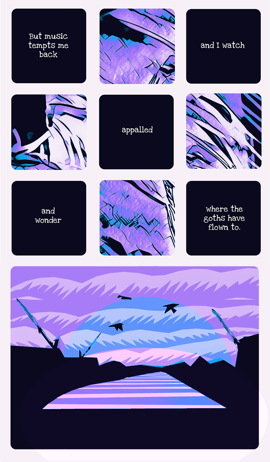 another grid of text and illustrations of purple and blue threads. the text reads 'But music tempts me back', 'and I watch', 'appalled', 'and wonder', 'where the goths have flown to.' a final large panel is of large black birds flying over a cloudy sunset.