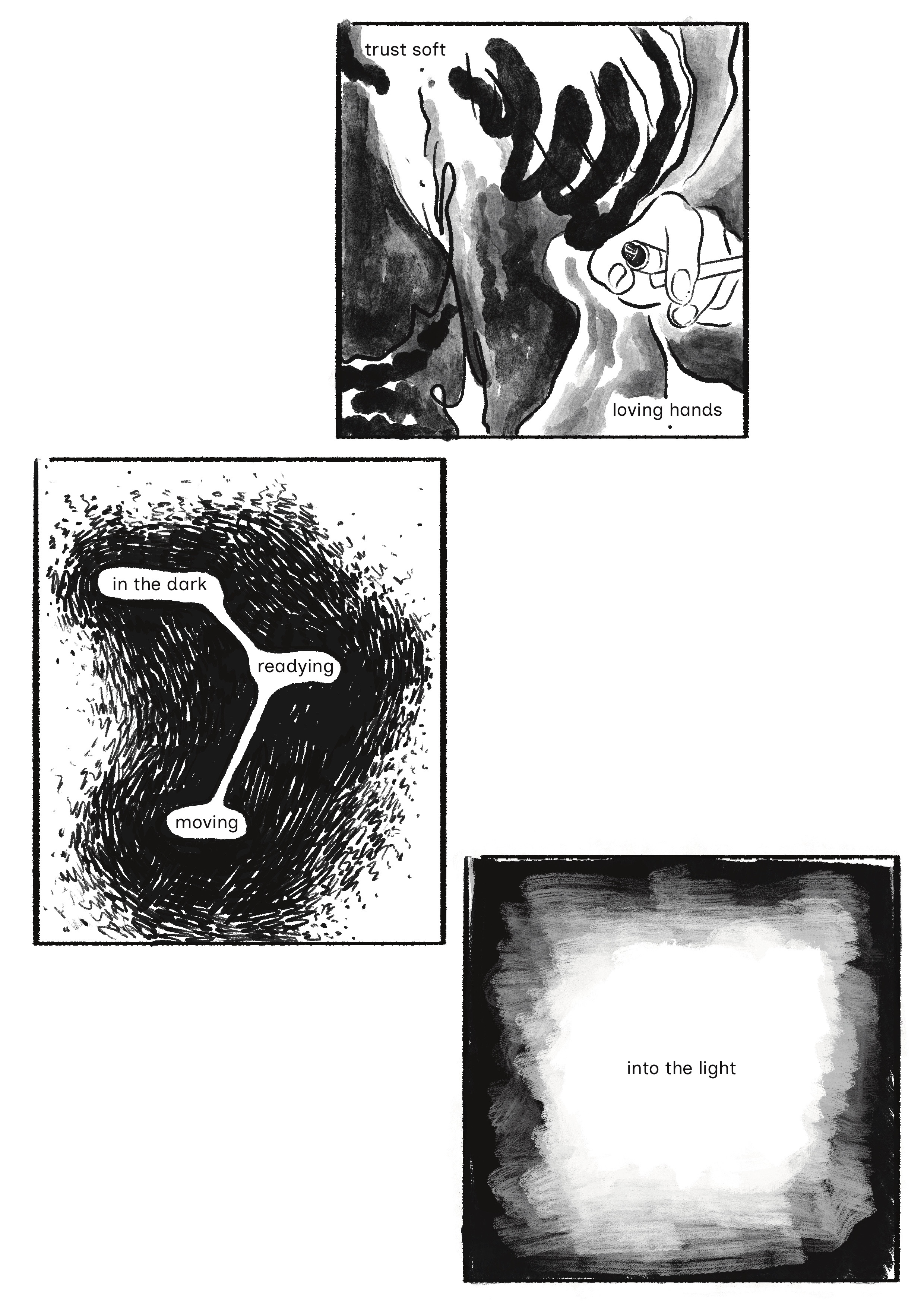 three panels of minimalist illustrations annotated with lies from a poem. Panel one reads 'trust soft / loving hands' over a smoky figure reaching out a hand, holding a cigarette. Panel two reads 'in the dark / reading / moving' as text in white borders, standing out within encouraging darkness. Panel three reads 'into the light' inside a large, expanding white light within a shrinking darkness at the panel's border.